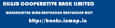 NKGSB COOPERATIVE BANK LIMITED  MAHARASHTRA MIRA-BHAYANDAR BHAYANDAR WEST   banks information 